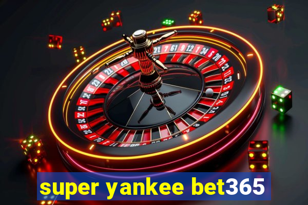 super yankee bet365